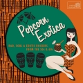 Album Popcorn Exotica: R&B, Soul & Exotic Rockers from the 50s & 60s