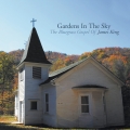 Album Gardens In The Sky: The Bluegrass Gospel Of James King