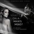 Album What's On a Man's Mind (feat. Nora Arnezeder) [Original Soundtra