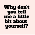 Album Why Don't You Tell Me a Little Bit About Yourself?