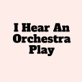 Album I Hear an Orchestra Play