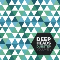 Album Deep Heads Dubstep Volume 1