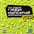 Album The Biggest Ragga Dancehall Anthems 2002