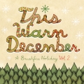 Album This Warm December, A Brushfire Holiday Vol. 2