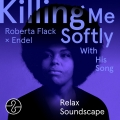 Album Killing Me Softly With His Song (Endel Relax Soundscape)