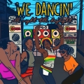 Album WE DANCIN' all night till daylight (feat. LunchMoney Lewis, Alex