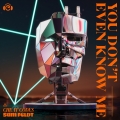 Album You Don't Even Know Me - Single