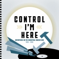 Album Control I'm Here: Adventures On The Industrial Dancefloor 1983 -