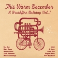 Album This Warm December: Brushfire Holiday's Vol. 1