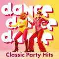 Album Dance, Dance, Dance: Classic Party Hits
