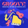 Album Groovy! Orchestral Pop and Instrumental Hits