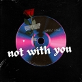 Album Not With You