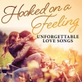 Album Hooked on a Feeling: Unforgettable Love Songs