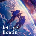Album Let's Get Floatin' - Single