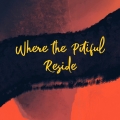 Album Where The Pitiful Reside