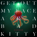 Album Get Out My Face AKA Bad Kitty