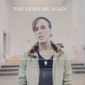 Album You Leave Me Again