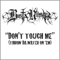 Album Don't Touch Me (Throw Da Water On 'Em)