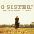 Album O Sister! The Women's Bluegrass Collection
