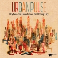 Album Urban Pulse - Rhythms and Sounds from the Roaring City