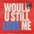 Album Would U Still Love Me - VIP