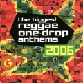 Album The Biggest Reggae One-Drop Anthems 2006
