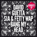 Album Bang My Head (feat. Sia & Fetty Wap) [Remixes EP]