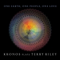 Album One Earth, One People, One Love: Kronos Plays Terry Riley