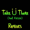 Album Take Ü There (feat. Kiesza) [Remixes]