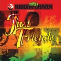 Album Riddim Driven: Just Friends