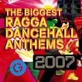 Album The Biggest Ragga Dancehall Anthems 2007