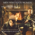 Album Stieg Larsson's Men Who Hate Women - Part of the Millenium Trilo