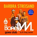 Album Barbra Streisand Boney M. Goes Club By DJ Doug Laurent