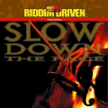 Album RIDDIM DRIVEN - SLOW DOWN THE PACE