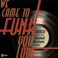 Album We Came To Funk You Out: Disco From The United Artists Label
