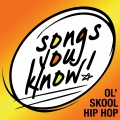 Album Songs You Know:  Ol' Skool Hip Hop