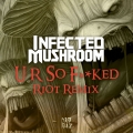 Album U R So F**ked (RIOT Remix)