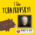 Album I Like Tchaikovsky! (Menuetto Kids - Classical Music for Childre
