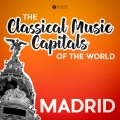 Album Classical Music Capitals of the World: Madrid