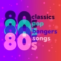 Album 80s Classics 80s Pop 80s Bangers 80s Songs