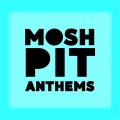Album Mosh Pit Anthems