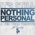Album It's Still Nothing Personal: A Ten Year Tribute