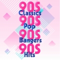 Album 90s Classics 90s Pop 90s Bangers 90s Hits