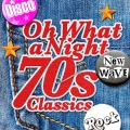 Album Oh What A Night - 70's Classics