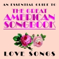 Album Essential Guide to the Great American Songbook: Love Songs