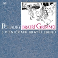 Album Pohádky bratří Grimmů /s písničkami bratří Ebenů/