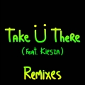 Album Take U There (feat. Kiesza) [Remixes]