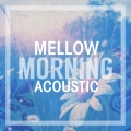 Album Mellow Morning Acoustic