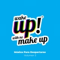 Album Wake Up! With No Make Up: Música Para Despertarse, Vol. 3