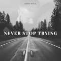 Album Never Stop Trying - Single